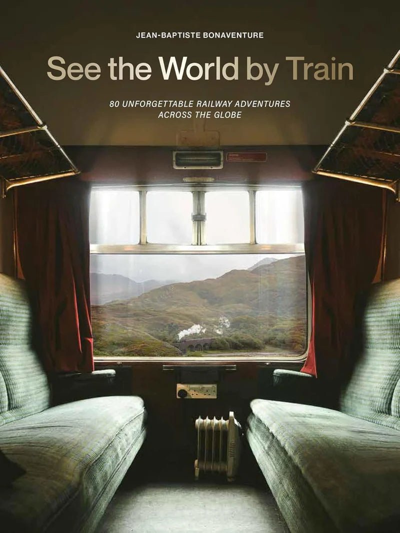Libro See the World by Train - La Compañía Francesa